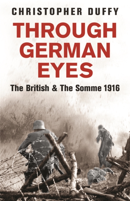 Through German Eyes : The British and the Somme 1916, Paperback / softback Book