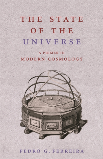 The State of the Universe : A Primer in Modern Cosmology, Paperback / softback Book