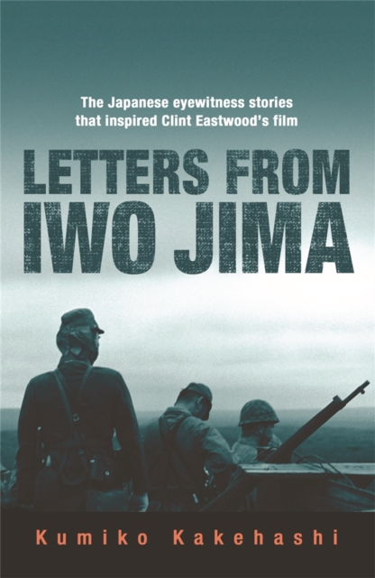 Letters From Iwo Jima : The Japanese Eyewitness Stories That Inspired Clint Eastwood's Film, Paperback / softback Book