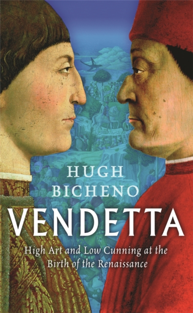 Vendetta : High Art And Low Cunning At The Birth Of The Renaissance, Paperback / softback Book