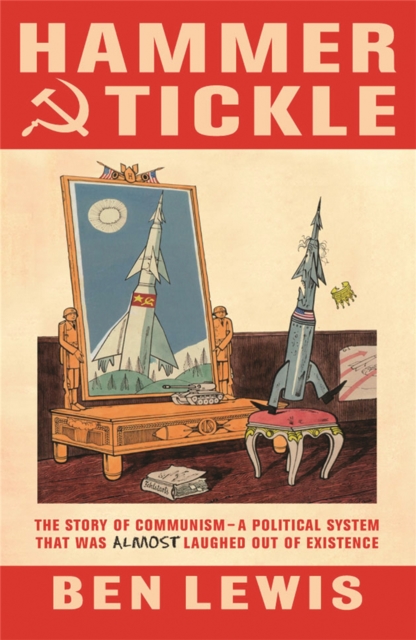 Hammer And Tickle : A History Of Communism Told Through Communist Jokes, Paperback / softback Book
