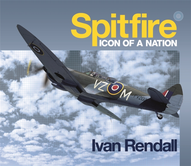 The Spitfire : Icon Of A Nation, Hardback Book