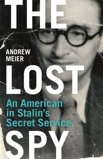 The Lost Spy : An American in Stalin's Secret Service, Paperback / softback Book