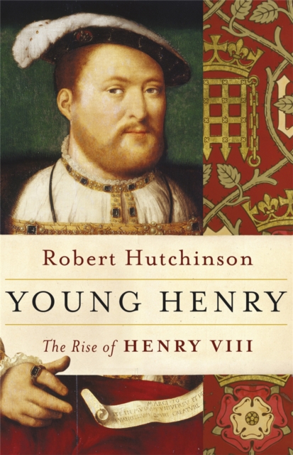 Young Henry : The Rise of Henry VIII, Paperback / softback Book