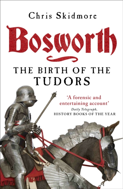 Bosworth : The Birth of the Tudors, Paperback / softback Book
