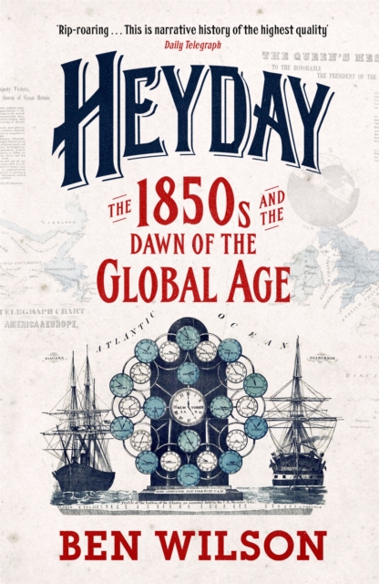 Heyday : The 1850s and the Dawn of the Global Age, Paperback / softback Book
