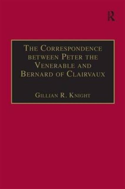 The Correspondence between Peter the Venerable and Bernard of Clairvaux : A Semantic and Structural Analysis, Hardback Book
