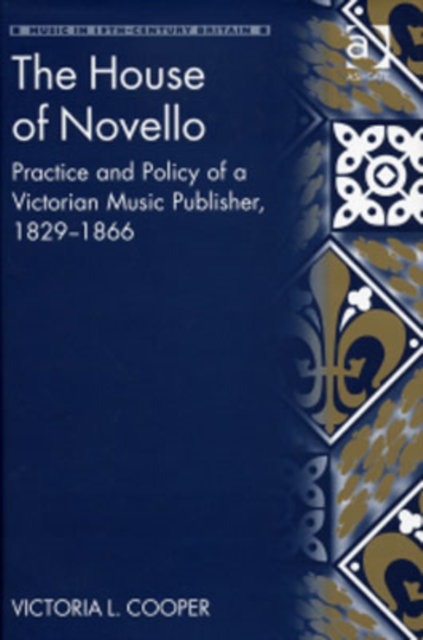 The House of Novello : Practice and Policy of a Victorian Music Publisher, 1829–1866, Hardback Book
