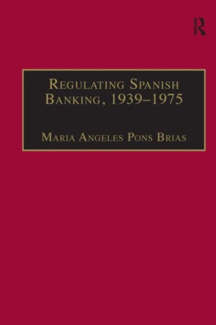 Regulating Spanish Banking, 1939–1975, Hardback Book