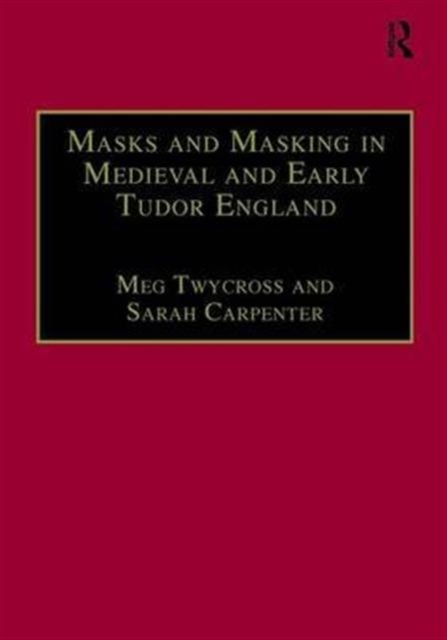 Masks and Masking in Medieval and Early Tudor England, Hardback Book