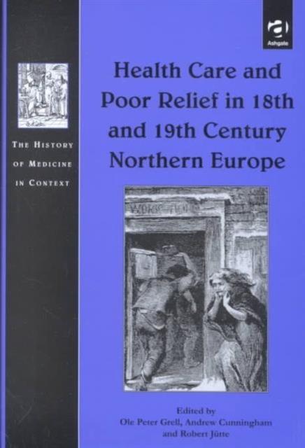 Health Care and Poor Relief in 18th and 19th Century Northern Europe, Hardback Book