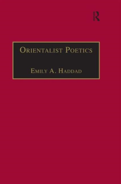 Orientalist Poetics : The Islamic Middle East in Nineteenth-Century English and French Poetry, Hardback Book