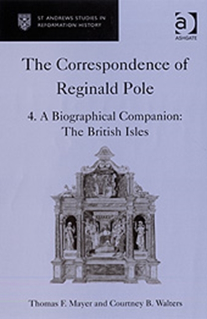 The Correspondence of Reginald Pole : Volume 4 A Biographical Companion: The British Isles, Hardback Book