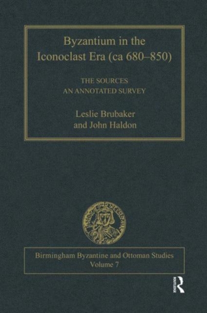 Byzantium in the Iconoclast Era (ca 680–850): The Sources : An Annotated Survey, Hardback Book