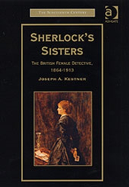 Sherlock's Sisters : The British Female Detective, 1864-1913, Hardback Book