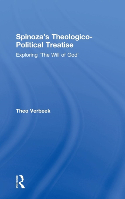 Spinoza's Theologico-Political Treatise : Exploring 'The Will of God', Hardback Book