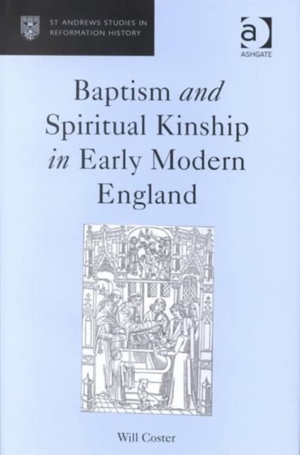 Baptism and Spiritual Kinship in Early Modern England, Hardback Book