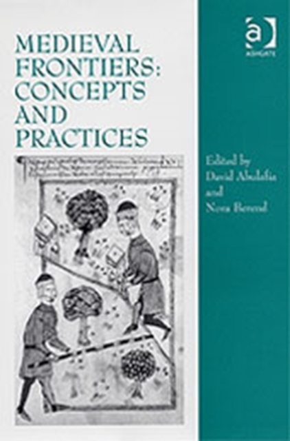 Medieval Frontiers: Concepts and Practices, Hardback Book