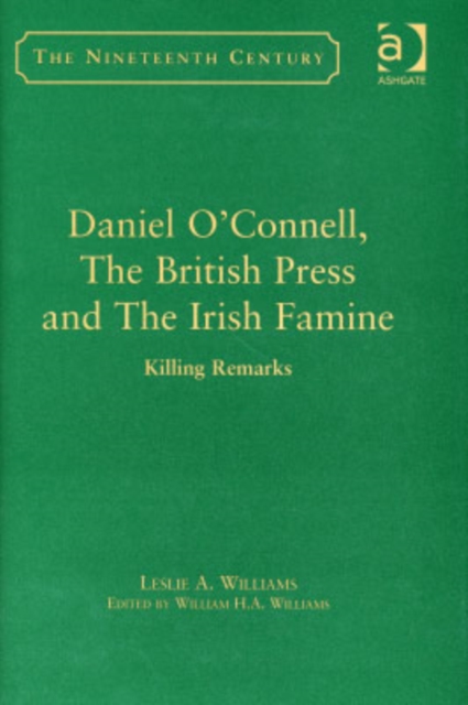 Daniel O'Connell, The British Press and The Irish Famine : Killing Remarks, Hardback Book