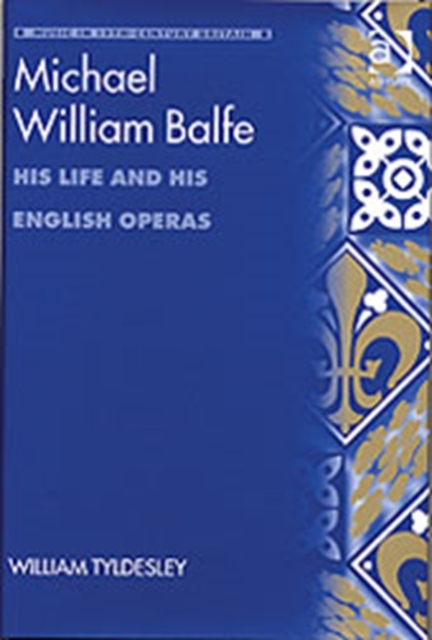 Michael William Balfe : His Life and His English Operas, Hardback Book