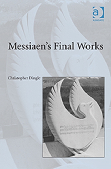 Messiaen's Final Works, Hardback Book