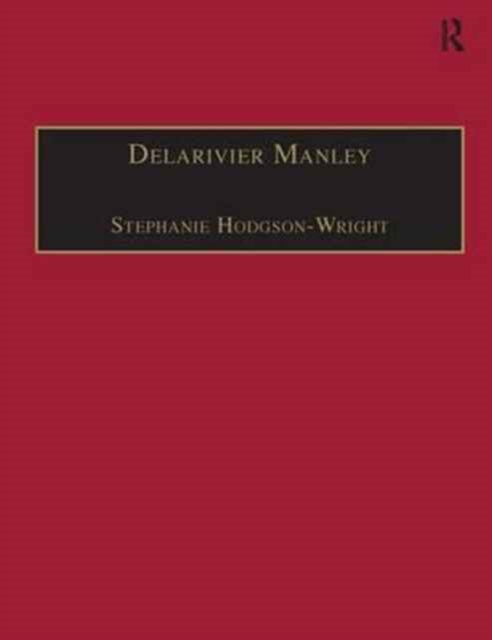 Delarivier Manley : Printed Writings 1641-1700: Series II, Part Three, Volume 12, Hardback Book