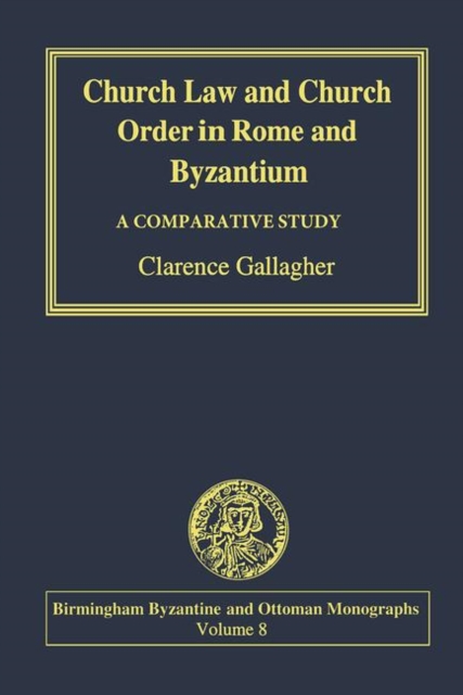 Church Law and Church Order in Rome and Byzantium : A Comparative Study, Hardback Book