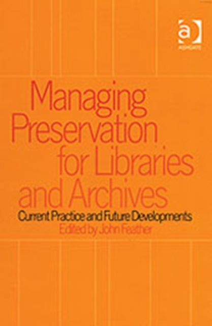 Managing Preservation for Libraries and Archives : Current Practice and Future Developments, Hardback Book