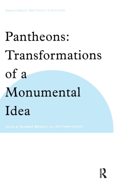 Pantheons : Transformations of a Monumental Idea, Hardback Book