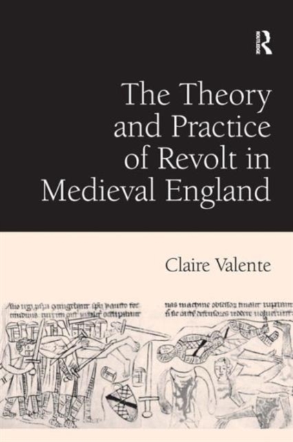 The Theory and Practice of Revolt in Medieval England, Hardback Book
