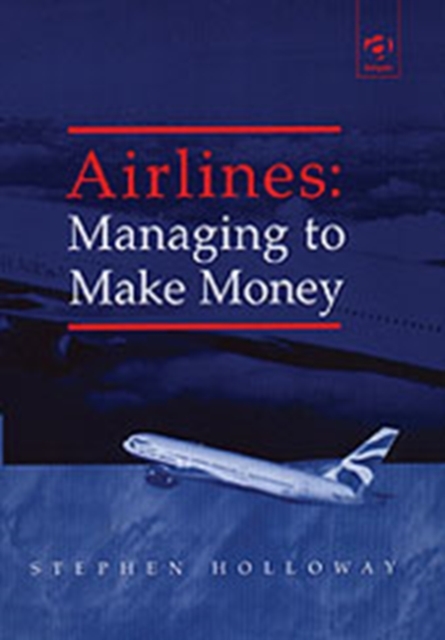 Airlines: Managing to Make Money, Hardback Book