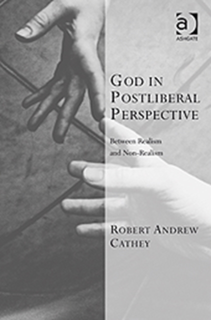 God in Postliberal Perspective : Between Realism and Non-Realism, Hardback Book