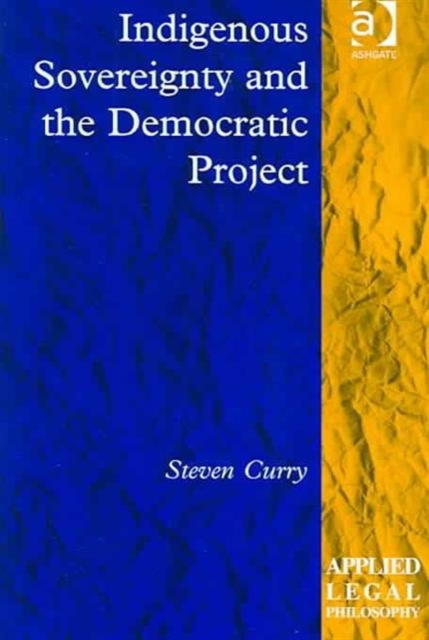 Indigenous Sovereignty and the Democratic Project, Hardback Book