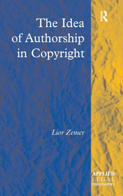 The Idea of Authorship in Copyright, Hardback Book