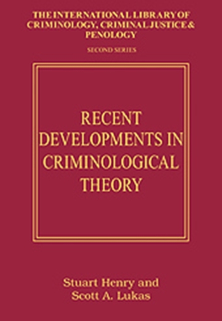 Recent Developments in Criminological Theory : Toward Disciplinary Diversity and Theoretical Integration, Hardback Book