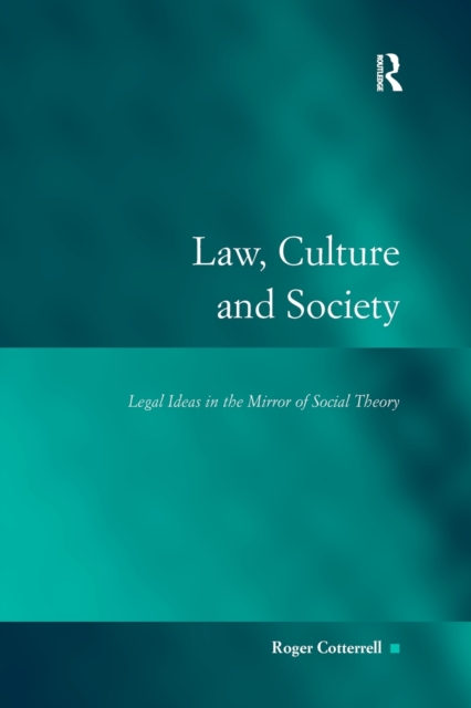 Law, Culture and Society : Legal Ideas in the Mirror of Social Theory, Paperback / softback Book