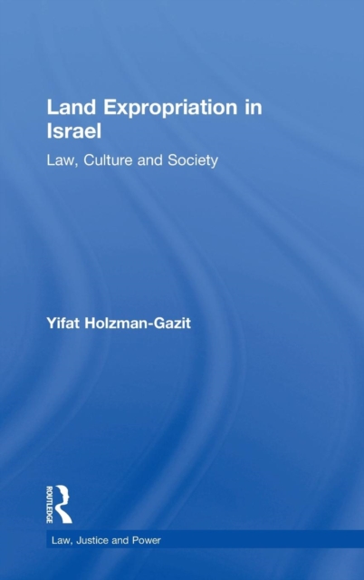 Land Expropriation in Israel : Law, Culture and Society, Hardback Book