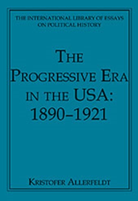 The Progressive Era in the USA: 1890–1921, Hardback Book