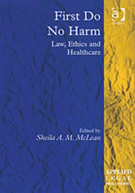 First Do No Harm : Law, Ethics and Healthcare, Hardback Book