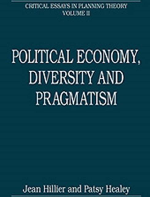 Political Economy, Diversity and Pragmatism : Critical Essays in Planning Theory: Volume 2, Hardback Book