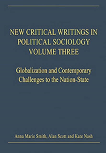 New Critical Writings in Political Sociology : Volume Three: Globalization and Contemporary Challenges to the Nation-State, Hardback Book