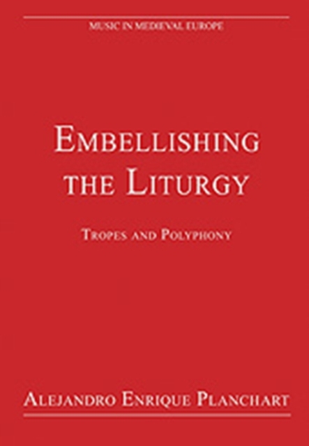 Embellishing the Liturgy : Tropes and Polyphony, Hardback Book
