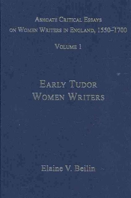 Ashgate Critical Essays on Women Writers in England, 1550-1700: 7-Volume Set, Multiple-component retail product Book