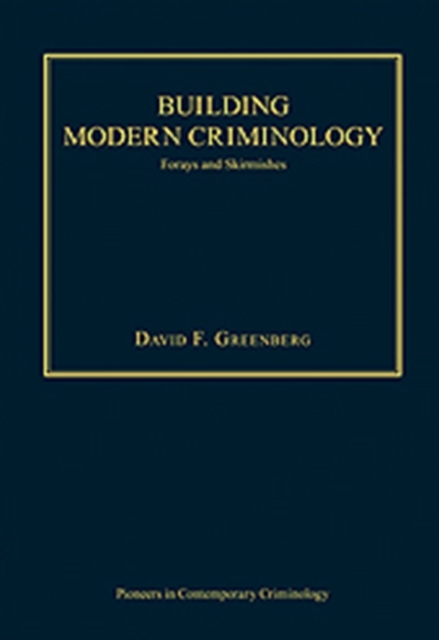 Building Modern Criminology : Forays and Skirmishes, Hardback Book