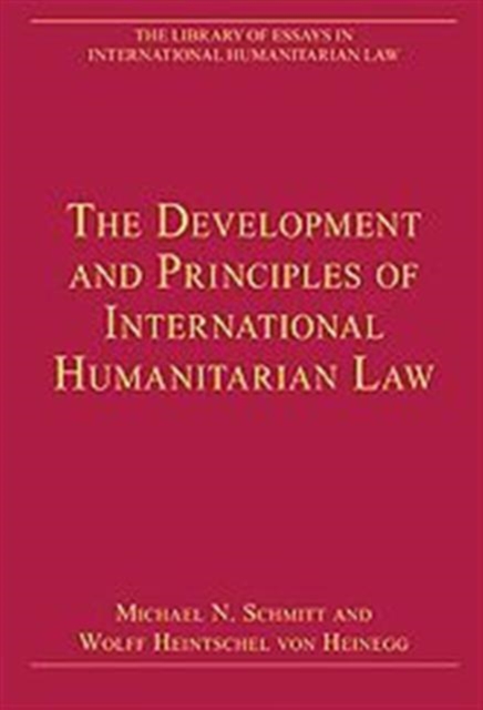 The Development and Principles of International Humanitarian Law, Hardback Book