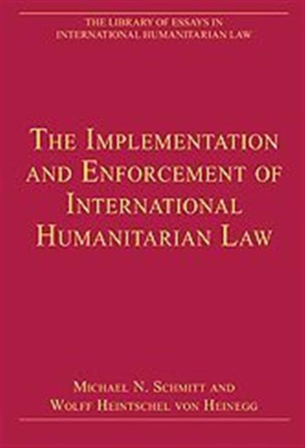 The Implementation and Enforcement of International Humanitarian Law, Hardback Book
