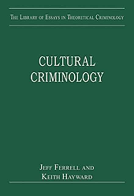 Cultural Criminology : Theories of Crime, Hardback Book