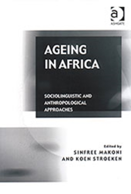 Ageing in Africa : Sociolinguistic and Anthropological Approaches, Hardback Book
