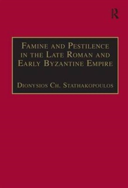 Famine and Pestilence in the Late Roman and Early Byzantine Empire : A Systematic Survey of Subsistence Crises and Epidemics, Hardback Book