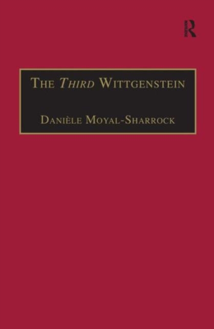 The Third Wittgenstein : The Post-Investigations Works, Hardback Book
